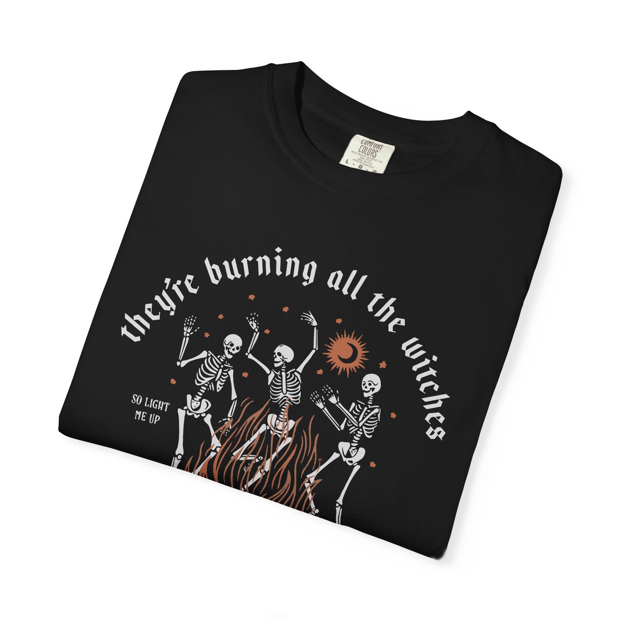 They're Burning All The Witches Shirt
